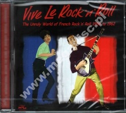 VARIOUS ARTISTS - VIVE LE ROCK 'N' ROLL - Unruly World Of French Rock 'n' Roll 1956 to 1962 - UK RPM Edition - OSTATNIA SZTUKA