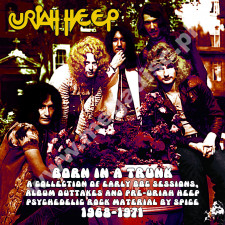 URIAH HEEP - Born In A Trunk - A Collection Of Early BBC Sessions, Album Outtakes And Pre-Uriah Heep Psychedelic Rock Material By SPICE (1968-1971) (2LP) - FRA Verne Limited Press - POSŁUCHAJ - VERY RARE