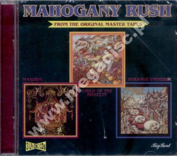 MAHOGANY RUSH - Maxoom / Child Of Novelty / Strange Universe (1973-75) (2CD) - UK Big Beat Remastered Edition